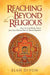 Reaching Beyond the Religious: Seven Universal Wisdom Themes from Seven Thousand Years of Human Experience by Divon Elan Divon