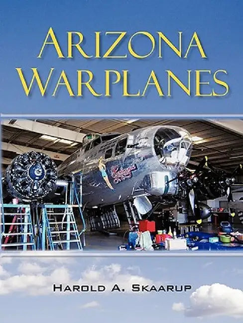 Arizona Warplanes: Updated Edition by A. Skaarup Harold a. Skaarup