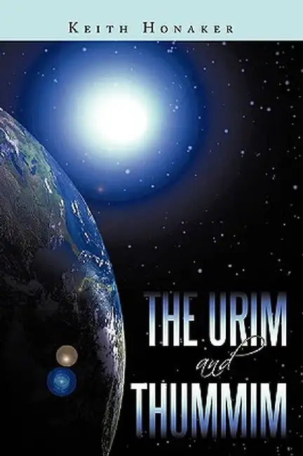 The Urim and Thummim by Honaker Keith Honaker