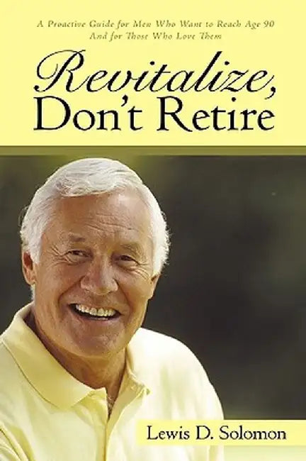 Revitalize, Don't Retire by D. Solomon Lewis D. Solomon