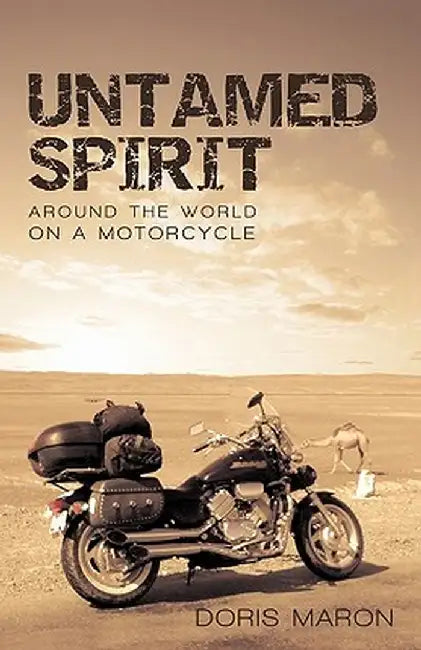 Untamed Spirit: Around the World on a Motorcycle by Maron Doris Maron