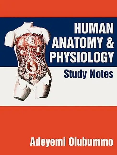 Human Anatomy and Physiology: Study Notes by Adeyemi Olubummo