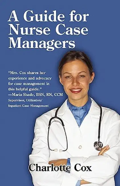 A Guide for Nurse Case Managers by Charlotte Cox