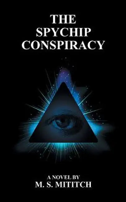 The Spychip Conspiracy by M. S. Mititch