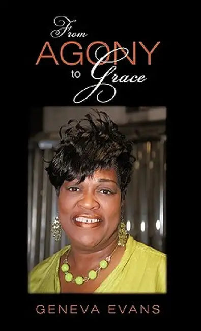 From Agony to Grace by Geneva Evans
