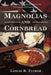 Magnolias and Cornbread: An Outline of Southern History for Unreconstructed Southerners by Leslie R. Tucker