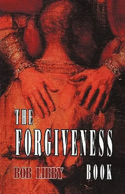 The Forgiveness Book by Bob Libby