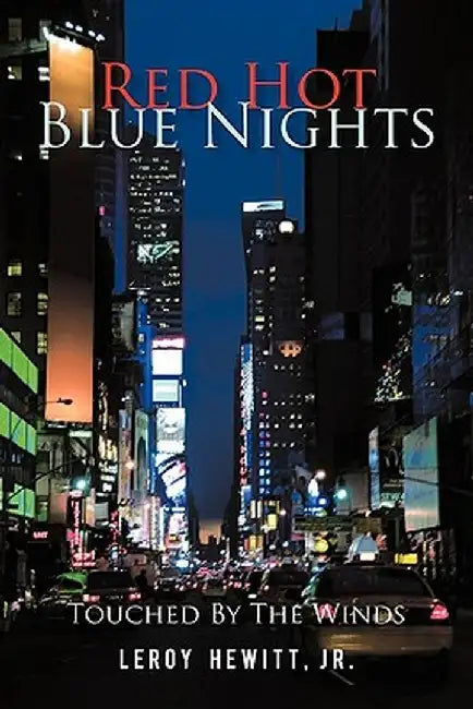 Red Hot Blue Nights: Touched by the Winds by Leroy, Jr. Hewitt