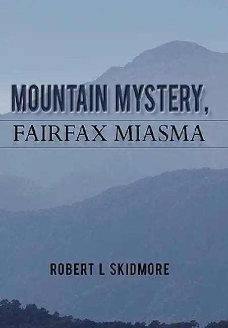 Mountain Mystery, Fairfax Miasma by Robert L. Skidmore
