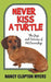 Never Kiss a Turtle: The Joys and Sorrows of Pet Ownership by Nancy Clopton Myers