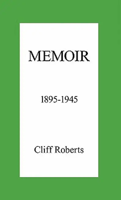 Memoir: 1895-1945 by Cliff Roberts