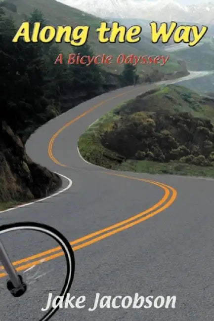 Along the Way: A Bicycle Odyssey by Jake Jacobson