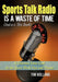 Sports Talk Radio Is a Waste of Time (and So Is This Book): A Common Sense Look at the Sports World Past and Present by Tim Holland