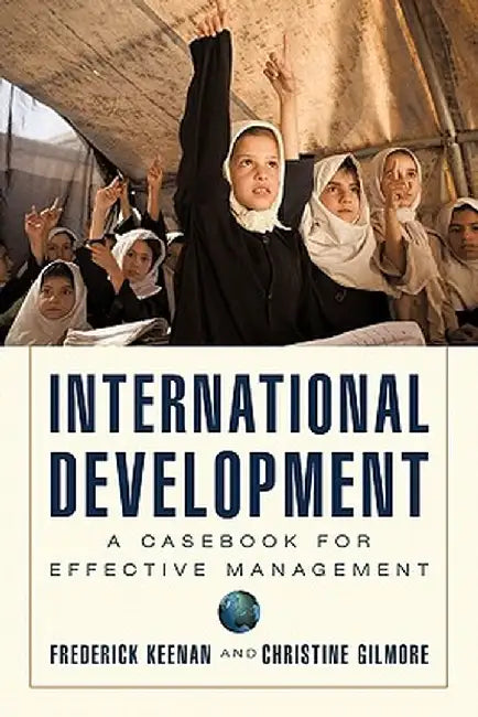 International Development: A Casebook for Effective Management by Frederick Keenan