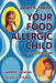 Your Food Allergic Child: A Parent's Guide by Janet E. Meizel