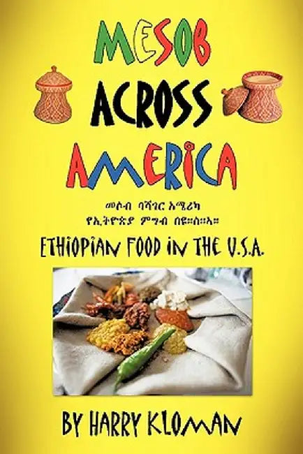 Mesob Across America: Ethiopian Food in the U.S.A. by Harry Kloman