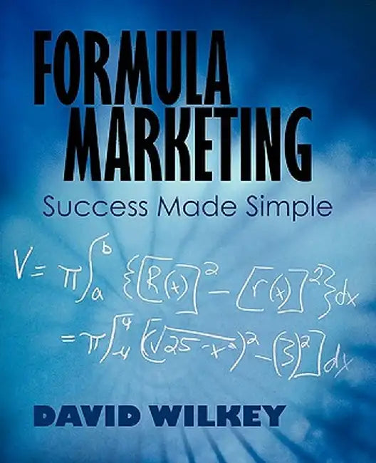 Formula Marketing: Success Made Simple by David Wilkey