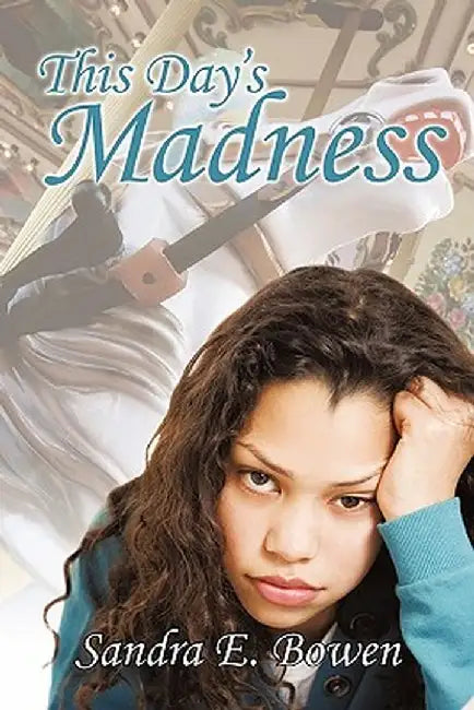 This Day's Madness by Sandra E. Bowen