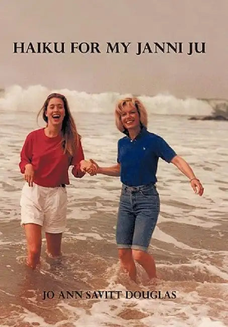 Haiku for My Janni Ju by Jo Ann Savitt Douglas