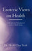 Esoteric Views on Health: A Medical and Metaphysical Look at Health Issues by Hock Chye Yeoh
