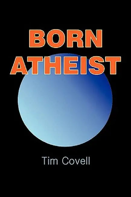 Born Atheist by Tim Covell