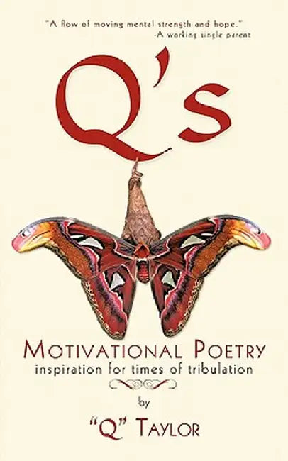 Q's Motivational Poetry: Inspiration for Times of Tribulation by Q Taylor