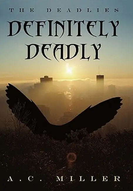Definitely Deadly: The Deadlies by A. C. Miller