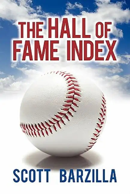 The Hall of Fame Index by Scott Barzilla