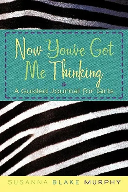 Now You've Got Me Thinking: A Guided Journal for Girls by Susanna Blake Murphy