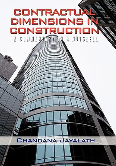 Contractual Dimensions in Construction: A Commentary in a Nutshell by Chandana Jayalath