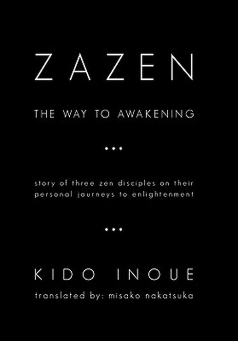 Zazen: The Way to Awakening by Kido Inoue