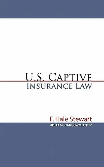 U.S. Captive Insurance Law by Jdllm Camcwmctep F. Hale Stewart