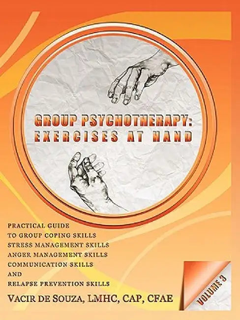 Group Psychotherapy: Exercises at Hand-Volume 3 by Vacir De Souza