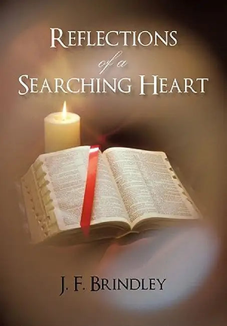 Reflections of a Searching Heart by J. F. Brindley