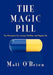 The Magic Pill: Your Prescription for a Longer, Healthier, and Happier Life by Matt O'Brien