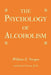 The Psychology of Alcoholism by William E. Swegan