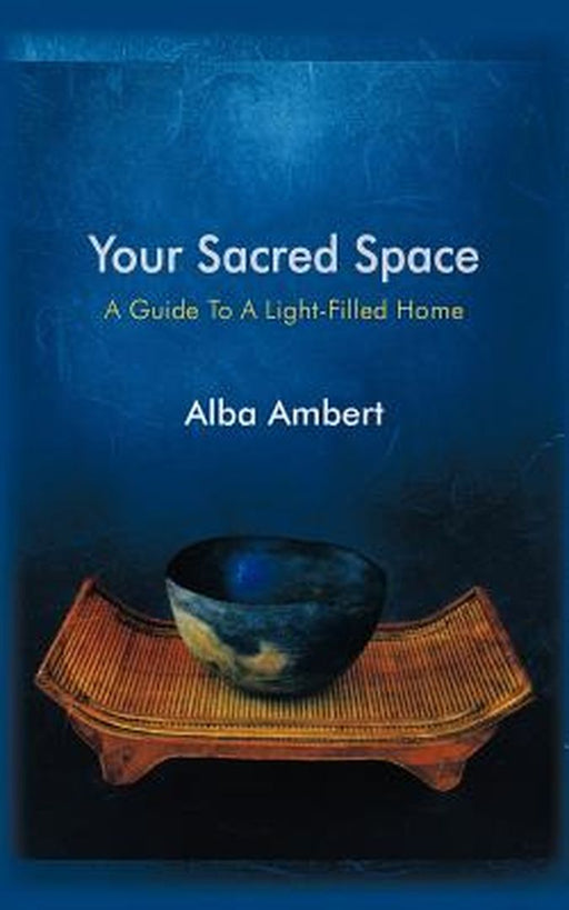 Your Sacred Space: A Guide to a Light-Filled Home by Alba Ambert