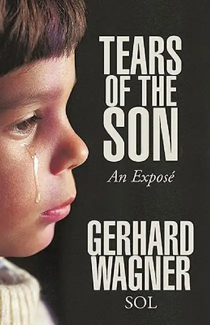 Tears of the Son: An Expose by Gerhard Wagner