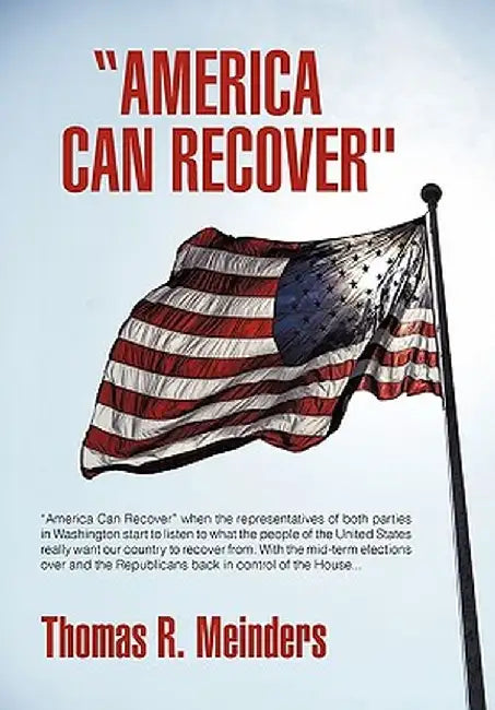America Can Recover by Thomas R. Meinders