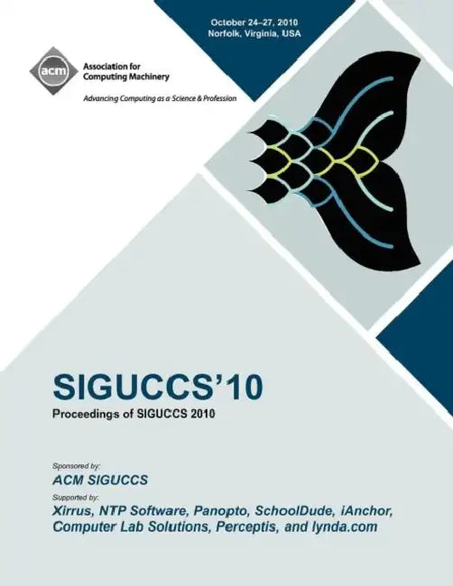 Siguccs 10: Proceedings of SIGUCCS 2010 by Siguccs Conference Committee