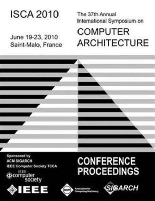 ISCA 2010 The 37th Annual Intl Symposium on Computer Architecture by Isca Conference Committee