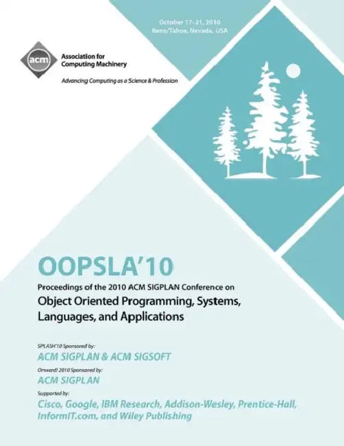 OOPSLA 10 Proceedings of 2010 ACM SIGPLAN Conference on Object Oriented Programming, Systems, Languages and Applications by Oopsla 10 Conference Committee