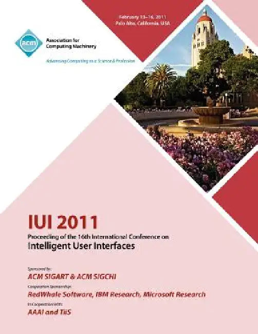 IUI 2011 Proceeding of the 16th International Conference on Intelligent User Interface by Iui 2011 Conference Committee