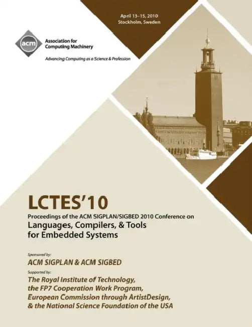 LCTES 2010 Proceedings of the 2010 SIGPLAN/SIGBED Conference on Languages, Computers &Tools for Embedded Systems by Lctes 10 Conference Committee