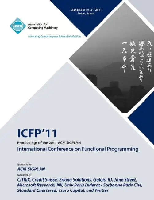 Proceedings of the 2011 ACM SIGPLAN International Conference on Functioning Programming by Icfp 11 Conference Committee