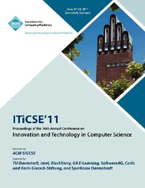 ITICSE 11 Proceedings of the 16th Annual Conference on Innovative and Technology In Computer Science by Iticse Conference Committee