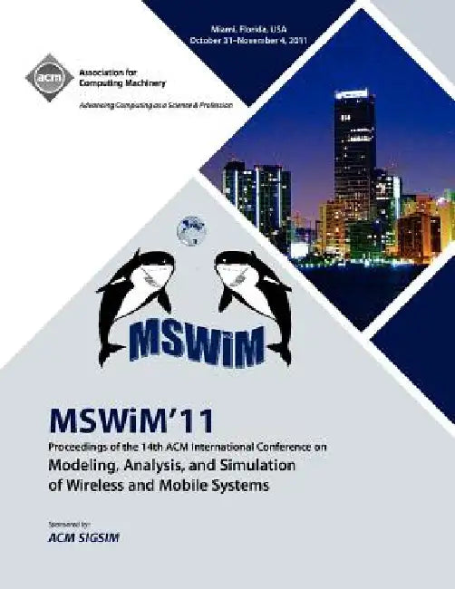MSWIM 11 Proceedings of the 14th ACM International Conference on Modeling, Analysis and Simulation of Wireless and Mobile Systems by Mswim 11 Conference Committee