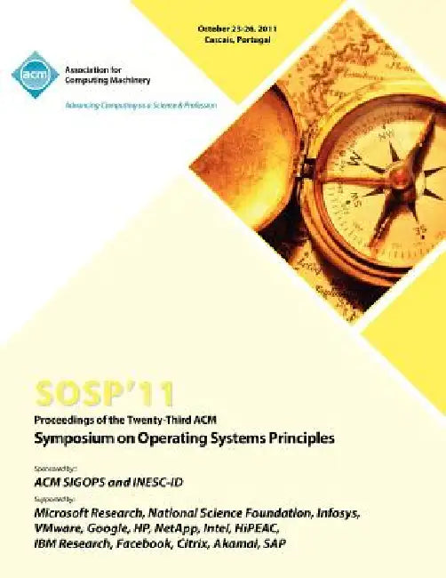 SOSP 11 Proceedings of the Twenty Third ACM Symposium on Operating Systems Principles by Sosp 11 Conference Committee