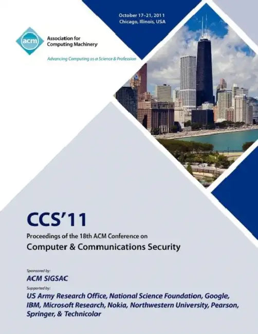 CCS'11 Proceedings of the 18th ACM Conference on Computer & Communications Security by Ccs 11 Conference Committee