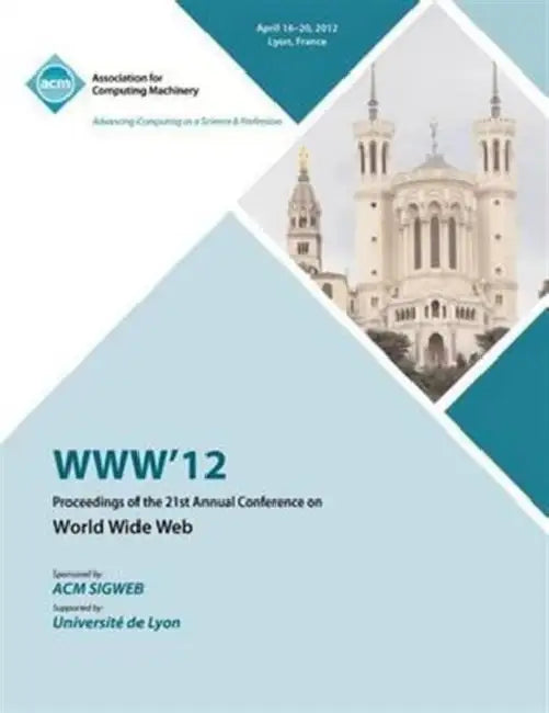 WWW 12 Proceedings of the 21st Annual Conference by Www 12 Conference Committee
